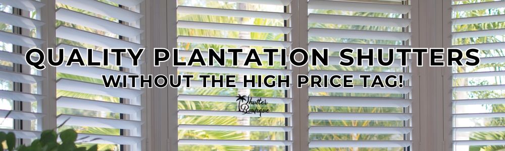 Quality Plantation Shutters Without the High Price Tag banner - servicing areas Claremont, Melville, Mount Lawley, Karrinyup, Mindarie